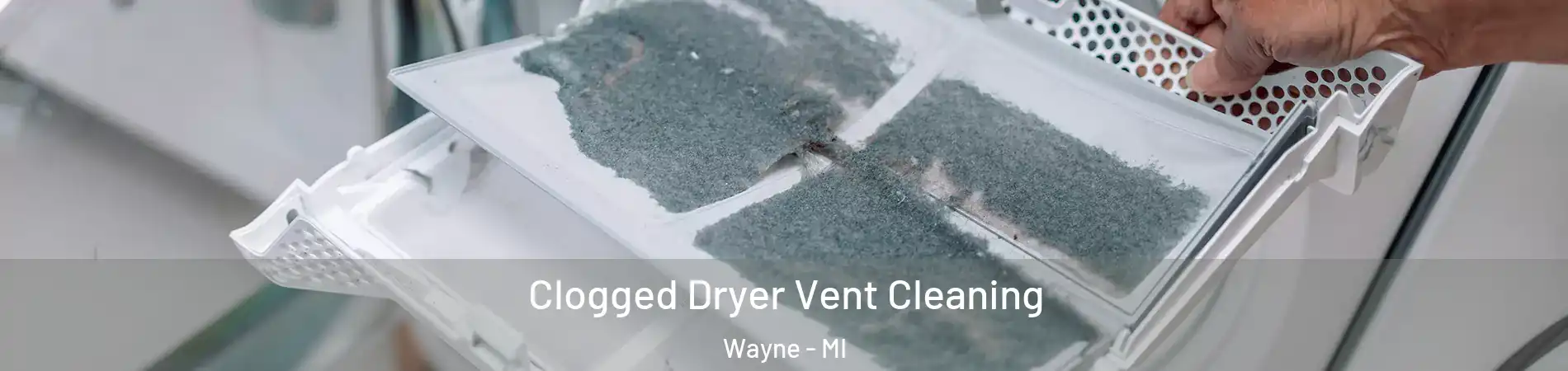  Clogged Dryer Vent Cleaning Wayne - MI