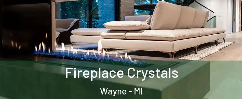  Fireplace Crystals Wayne - MI
